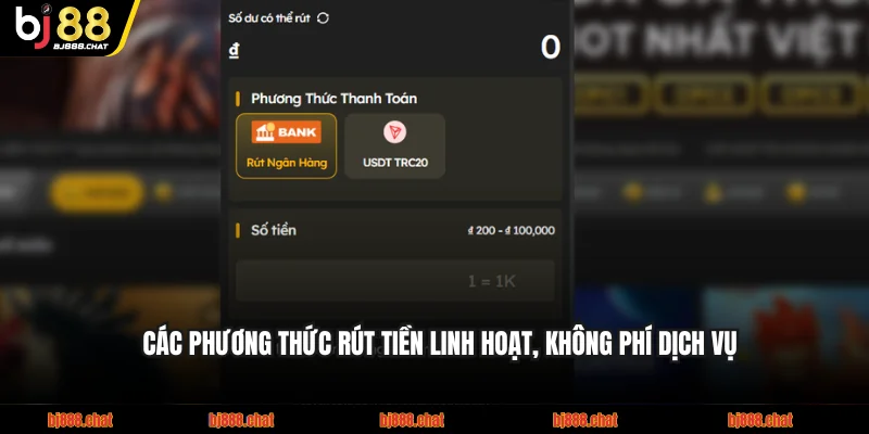 Các phương thức rút tiền linh hoạt, không phí dịch vụ