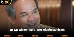 CEO BJ88 Đoàn Nguyên Đức - Doanh Nhân Tài Năng Việt Nam