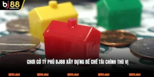 Chơi Cờ Tỷ Phú BJ88 Xây Dựng Đế Chế Tài Chính Thú Vị