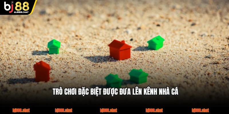 Trò chơi đặc biệt được đưa lên kênh nhà cái