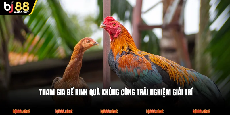 Tham gia để rinh quà khủng cùng trải nghiệm giải trí