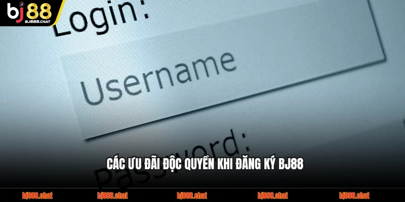 Các ưu đãi độc quyền khi đăng ký BJ88