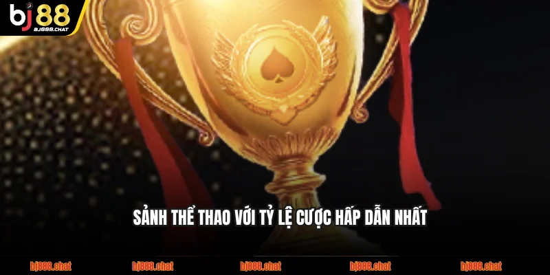 Sảnh thể thao BJ88 với tỷ lệ cược hấp dẫn nhất