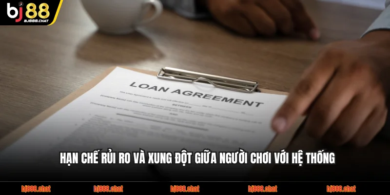 Hạn chế rủi ro và xung đột giữa người chơi với hệ thống