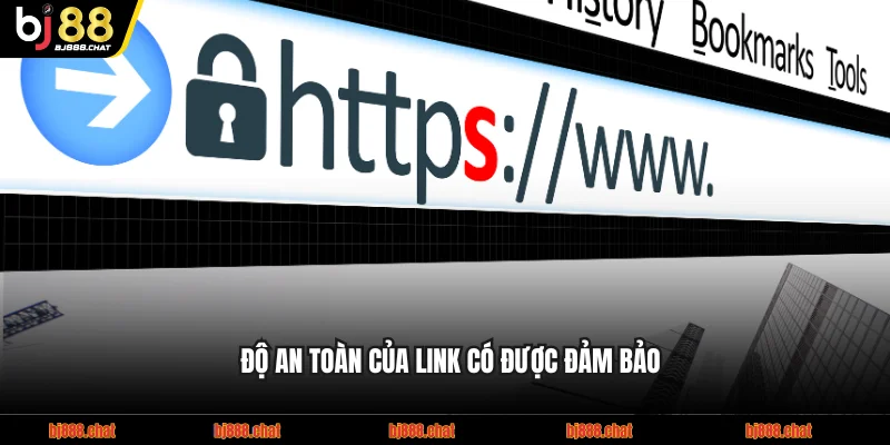 Độ an toàn của link có được đảm bảo?