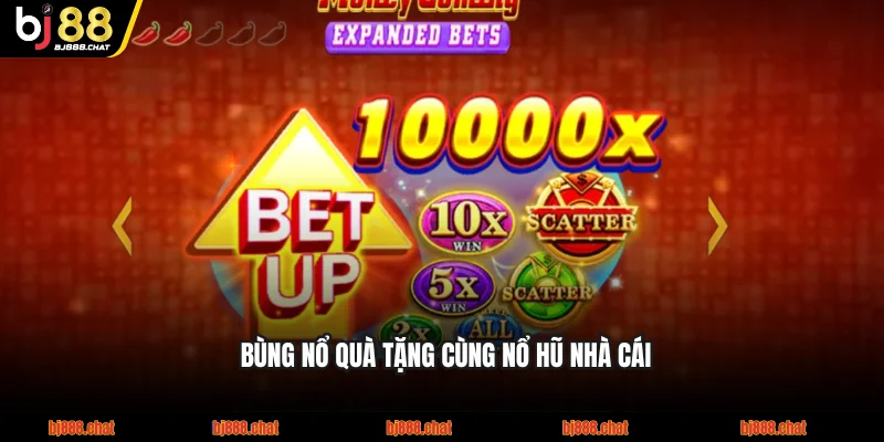 Bùng nổ quà tặng cùng nổ hũ nhà cái