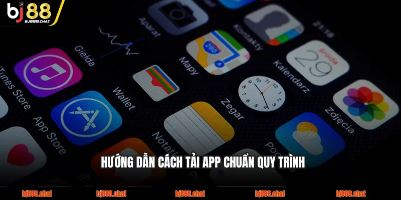 Hướng dẫn cách tải app BJ88 chuẩn quy trình