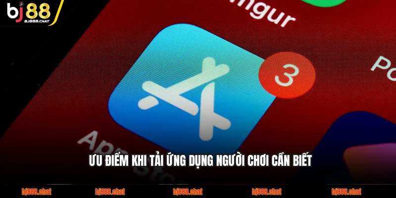 Ưu điểm khi tải ứng dụng BJ88 người chơi cần biết